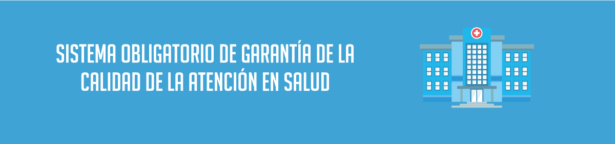 Sistema Obligatorio de Garantía de la Calidad de la atención en salud